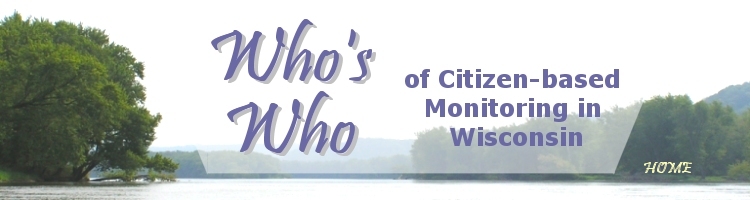 Who's Who of Citizen-based Monitoring in Wisconsin.
  		Photo: Wisconsin River - K. Mooney